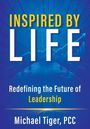 "INSPIRED BY LIFE: Redefining the Future of Leadership" von Michael Tiger, PCC. Hintergrund in Blautönen mit Pfeildiagramm.