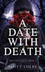 "A Date with Death. Deviant Magic Book 1. Scott Colby." Eine Person im Kapuzenpullover hält rote Rosen, im Hintergrund ein Wald.