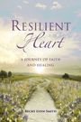 "Resilient Heart: A Journey of Faith and Healing" von Becky Lynn Smith. Ein blühender Pfad in hügeliger Landschaft bei Sonnenaufgang.