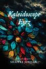 Titel: Kaleidoscope Eyez. Untertitel: a collection of poetic windows. Autor: Shaiyke Jordan. Buntes, blumenförmiges, abstraktes Muster.