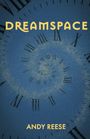 Text: "DREAMSPACE" und "ANDY REESE". Eine spiralige Uhr mit römischen Ziffern in Blau und Gelb.