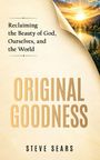 „Reclaiming the Beauty of God, Ourselves, and the World. ORIGINAL GOODNESS. STEVE SEARS.“ Sonnenaufgang über Bergen.