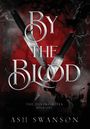 "BY THE BLOOD" in großen Buchstaben, darunter "THE DIVINE RITES BOOK ONE" und der Name "ASH SWANSON". Zwei Dolche.