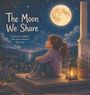 „The Moon We Share“; „A story for children who miss someone they love.“ Ein Mädchen sitzt abends draußen und schaut zum Mond.