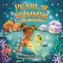 "Pearl & Shimmer: The Missing Glow", Andrea Traylor. Illustration: Eine fröhliche Meerjungfrau vor Unterwasserhäusern und Korallen.