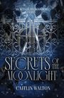 "Secrets of the Moonborn Series. Secrets of the Moonlight. Caitlin Walton." Illustration eines Tores mit Pentagramm.