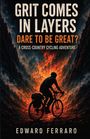 „GRIT COMES IN LAYERS, DARE TO BE GREAT? A CROSS-COUNTRY CYCLING ADVENTURE. EDWARD FERRARO“. Silhouette eines Radfahrers vor glühendem Hintergrund.