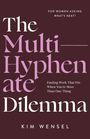 Der Text lautet: "The Multi-Hyphenate Dilemma: Finding Work That Fits When You're More Than One Thing" von Kim Wensel.