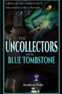Ein Geist, ein Mädchen und ein Zombie in einem Hut... Titel: The Uncollectors and the Blue Tombstone. Autor: Amalena Folic.