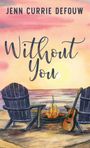 Jenn Currie Defouw: Without You, Buch