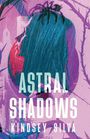 „ASTRAL SHADOWS“ und „KINDSEY SILVA“ in großen weißen Buchstaben. Illustration: Dunkle Silhouette vor farbigem Hintergrund.
