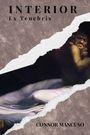 Text: "INTERIOR Ex Tenebris", "CONNOR MANCUSO". Zerrissene Bildcollage mit mysteriöser, dunkler Szene.