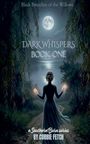 "Dark Whispers Book One" steht im Zentrum. Silhouette einer Frau vor Mond und See, umgeben von Weidenzweigen.