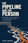 Text: "The Pipeline and the Person", "Field Notes on Data Engineering, Trust, and Building a Career That Compounds", "Gabe Campese". Illustration: Eine stilisierte, mehrfarbige Pipeline fließt durch eine Landschaft.